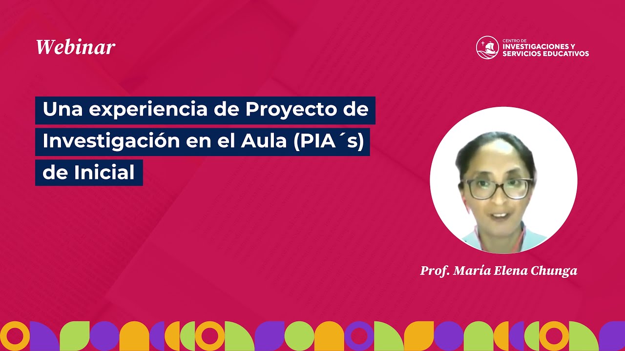 Webinar | Experiencia de Proyecto de Investigación en el aula (PIA’s) de Inicial