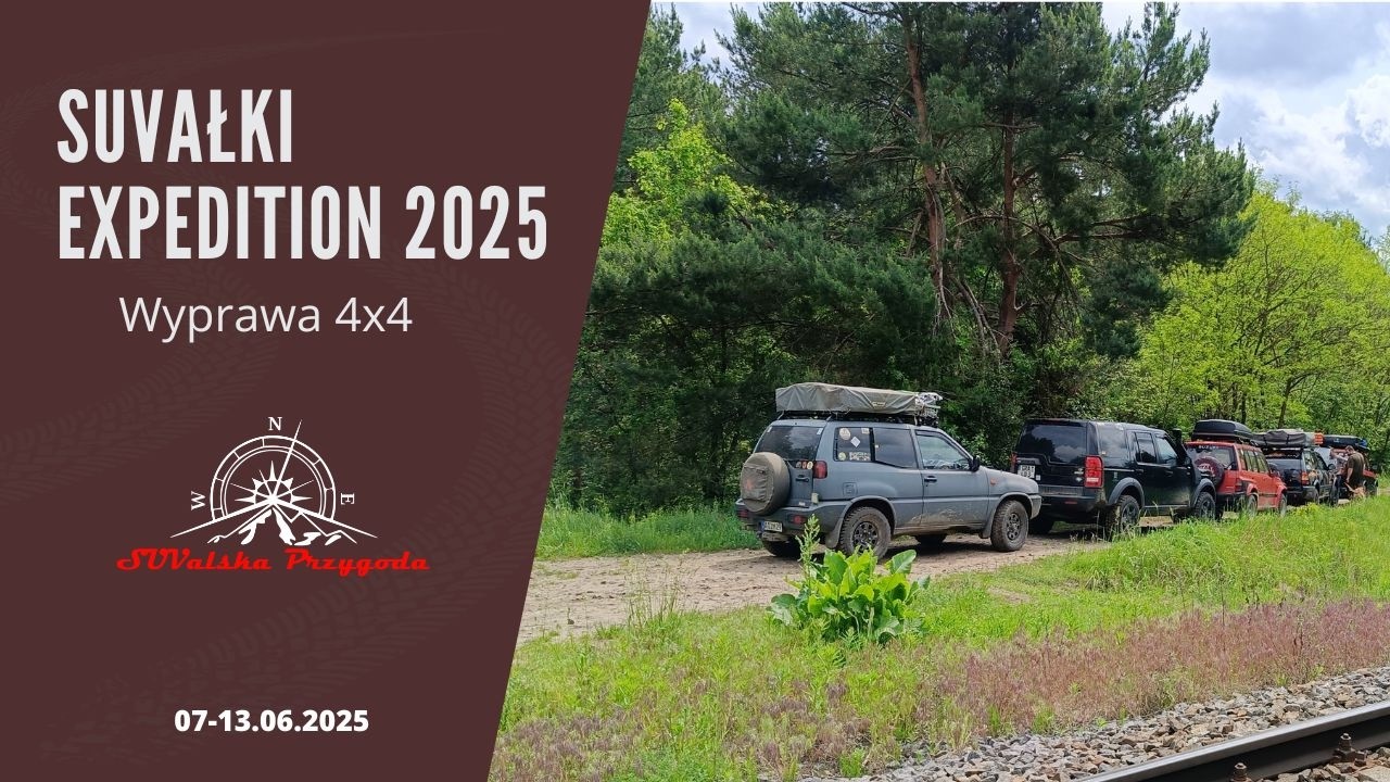 SUVałki Expedition 2025 - overlandingowa wyprawa 4x4