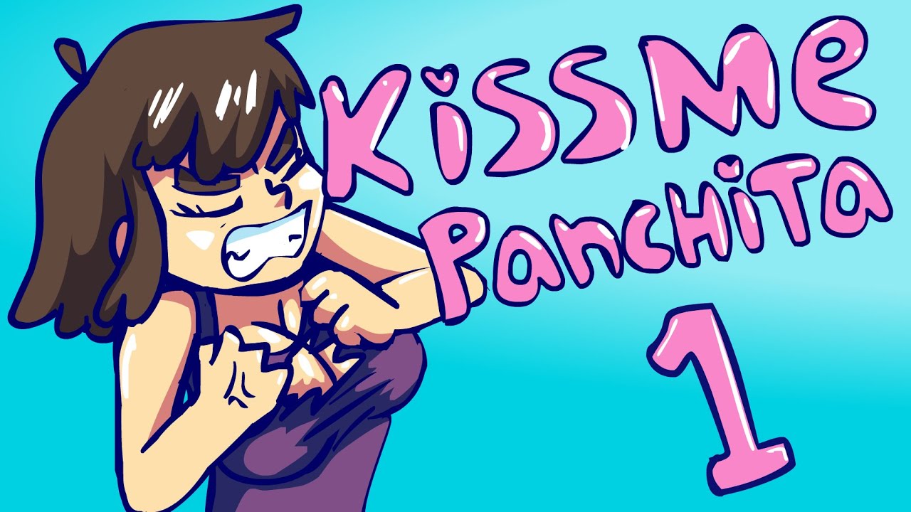 Kissme Panchita Capitulo 1
