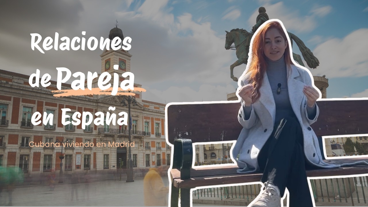 ¿Tener #pareja en España? 😱 | #cubanosporelmundo