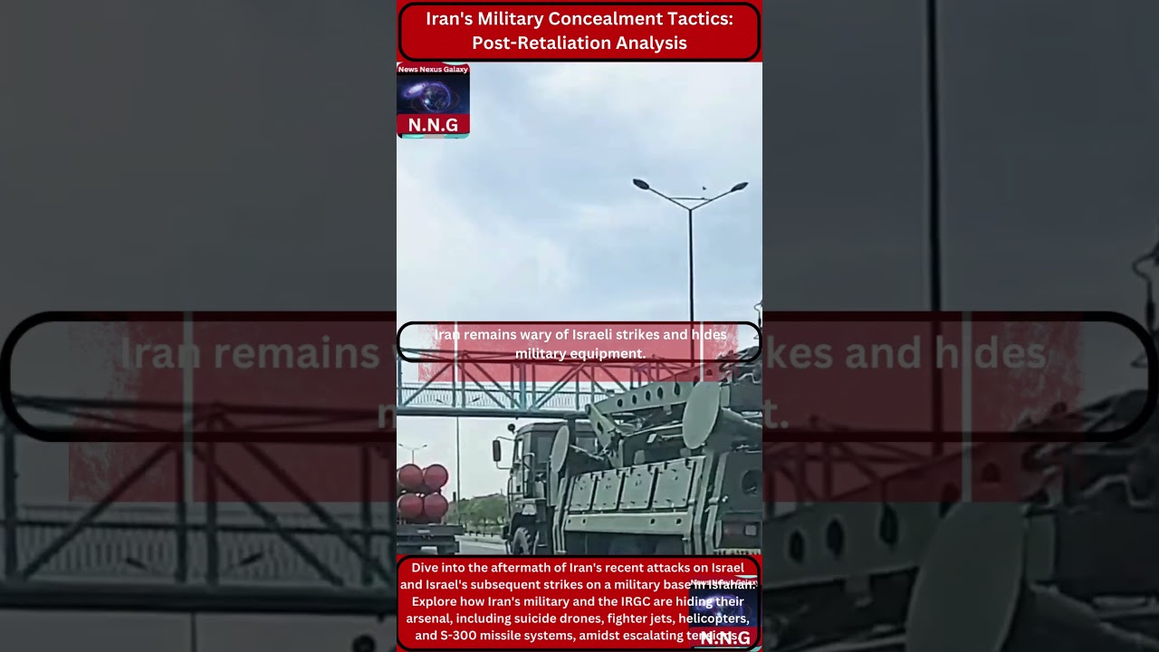 Iran's Military Concealment Tactics Post Retaliation Analysis 2
