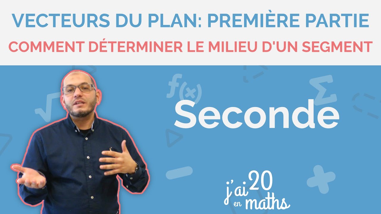 Comment déterminer le milieu d’un segment - Vecteurs du plan: Première partie - Seconde