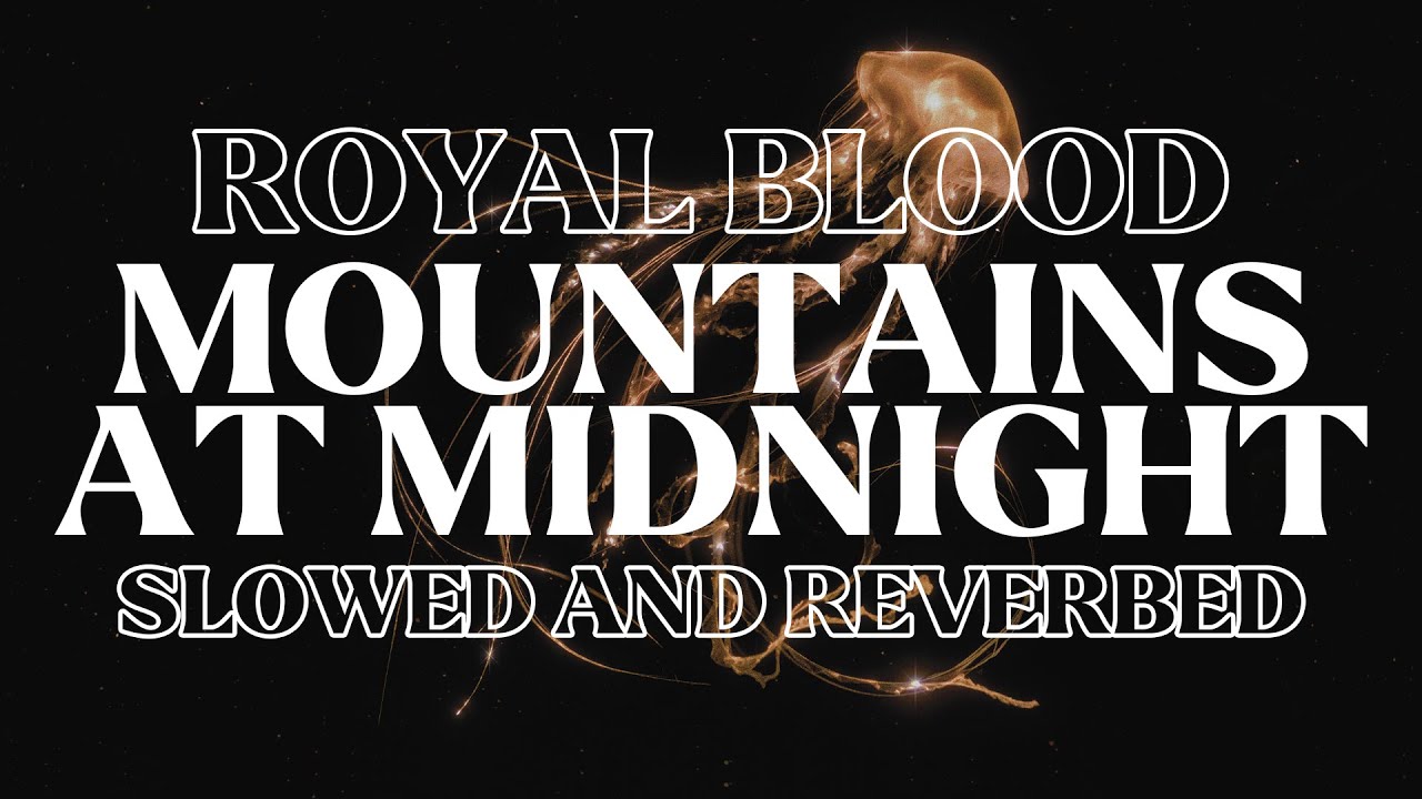 royal blood - mountains at midnight (slowed and reverbed)
