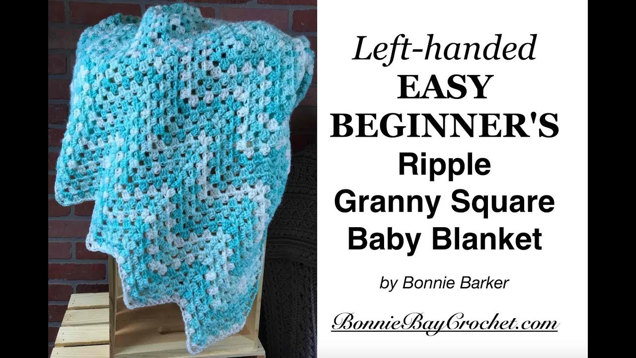 Left-Handed EASY BEGINNER'S Ripple Granny Square Baby Blanket, by Bonnie Barker