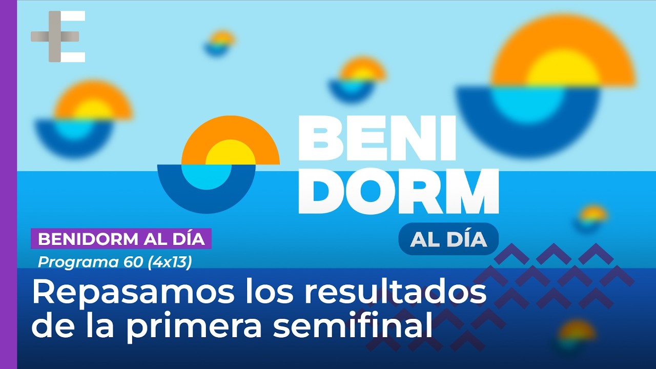Benidorm Al Día 60 (4x13): Resultados  y analisis al detalle la primera semifinal