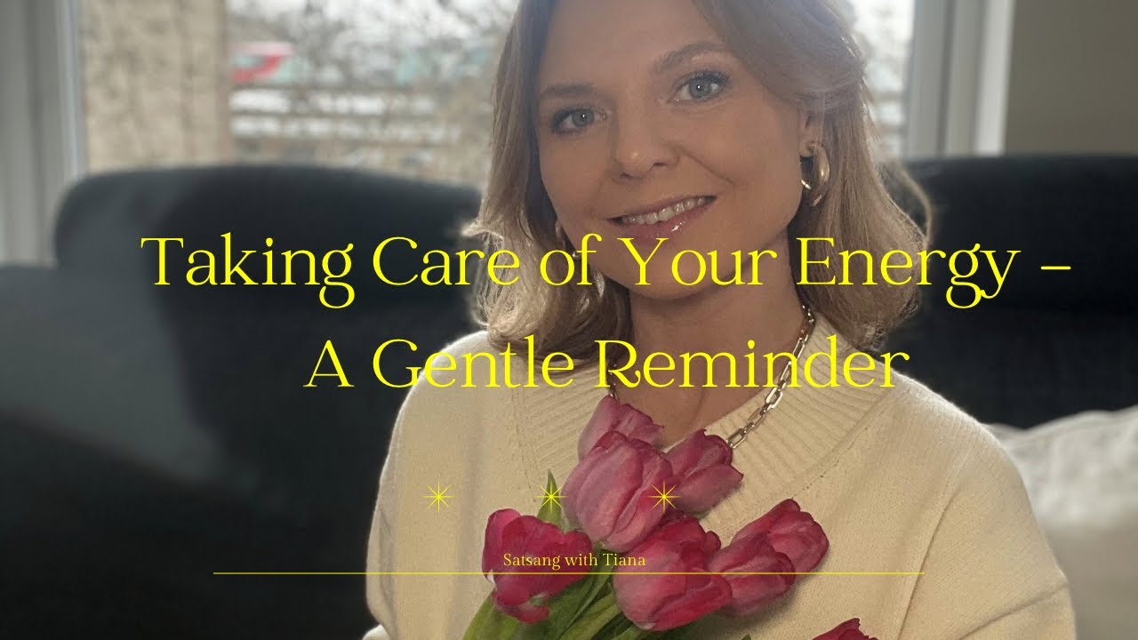 Taking Care of Your Energy – A Gentle Reminder