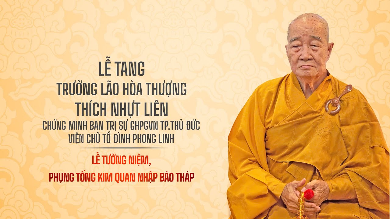 Lễ tưởng niệm, phụng tống kim quan Trưởng lão Hoà thượng Thích Nhựt Liên nhập bảo tháp