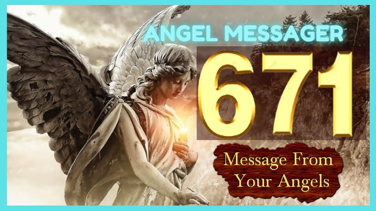 Angel Number 671 Meaning🙏🏼Why You Keep Seeing Angel Number 671🧚