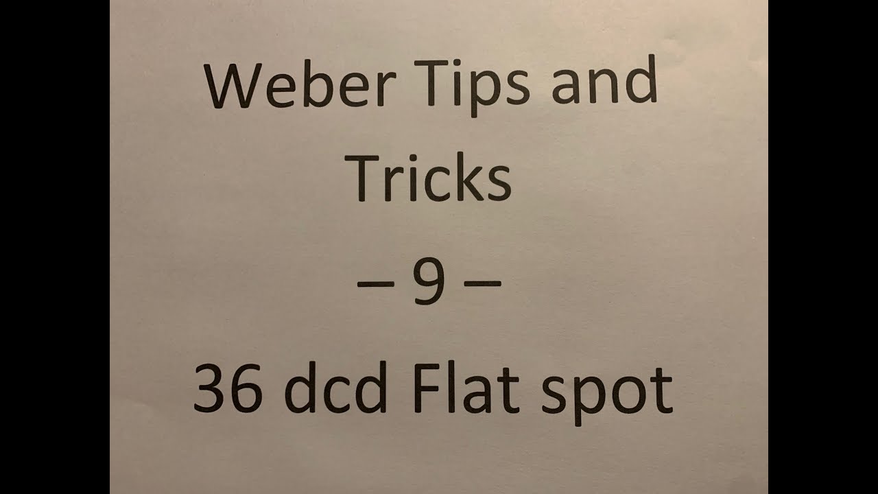 Weber Tips and Trick   9   36 dcd Flat spot