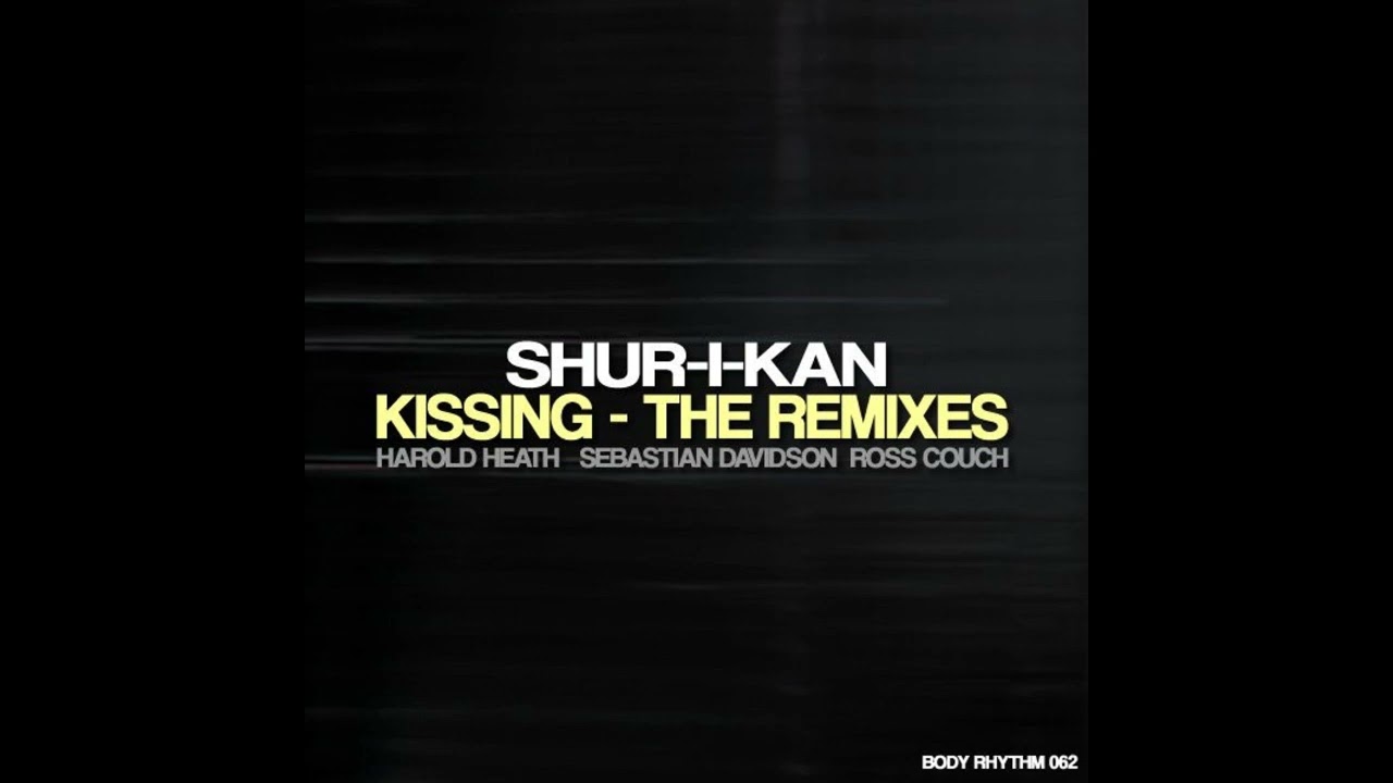 Shur-I-Kan - Kissing (Harold Heath Remix)