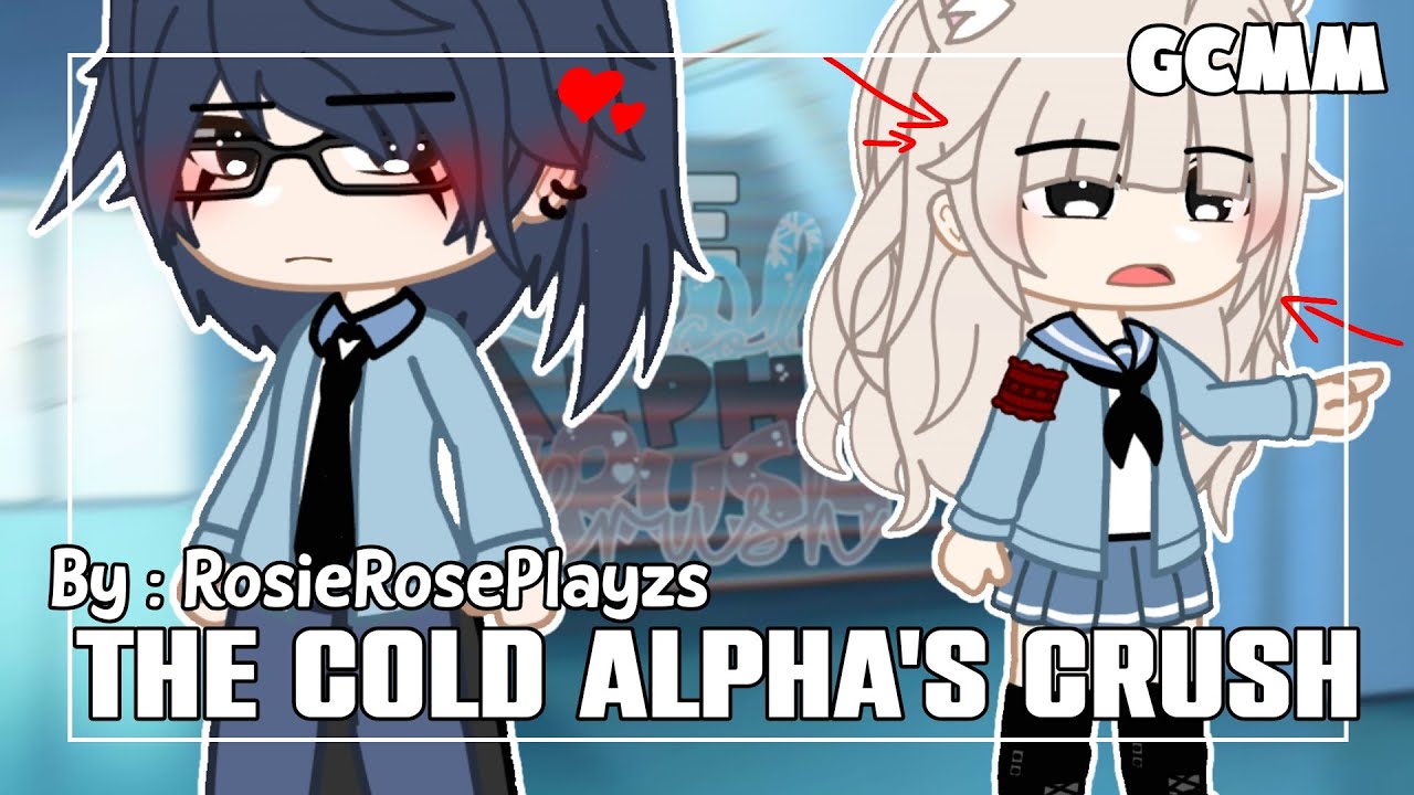 The Alpha's Crush | GCMM | RosieRosePlayzs