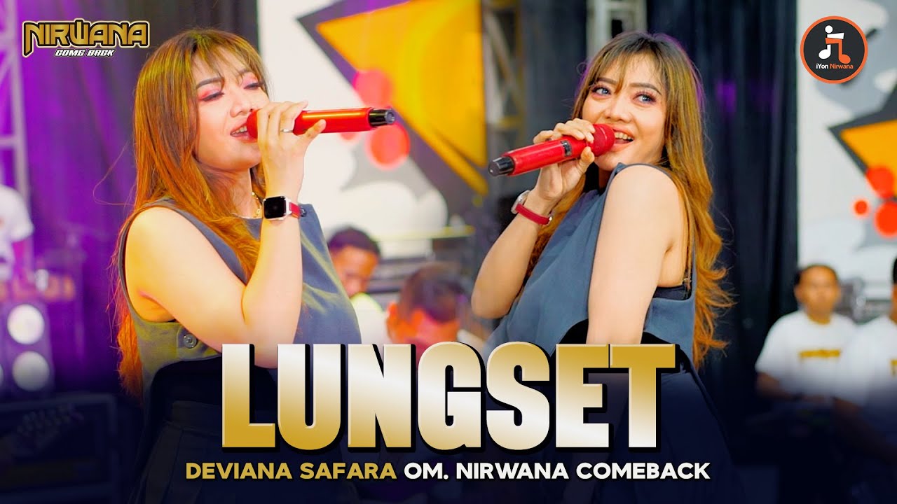 LUNGSET (Sepurane Dung Isun) - DEVIANA SAFARA OM NIRWANA COMEBACK