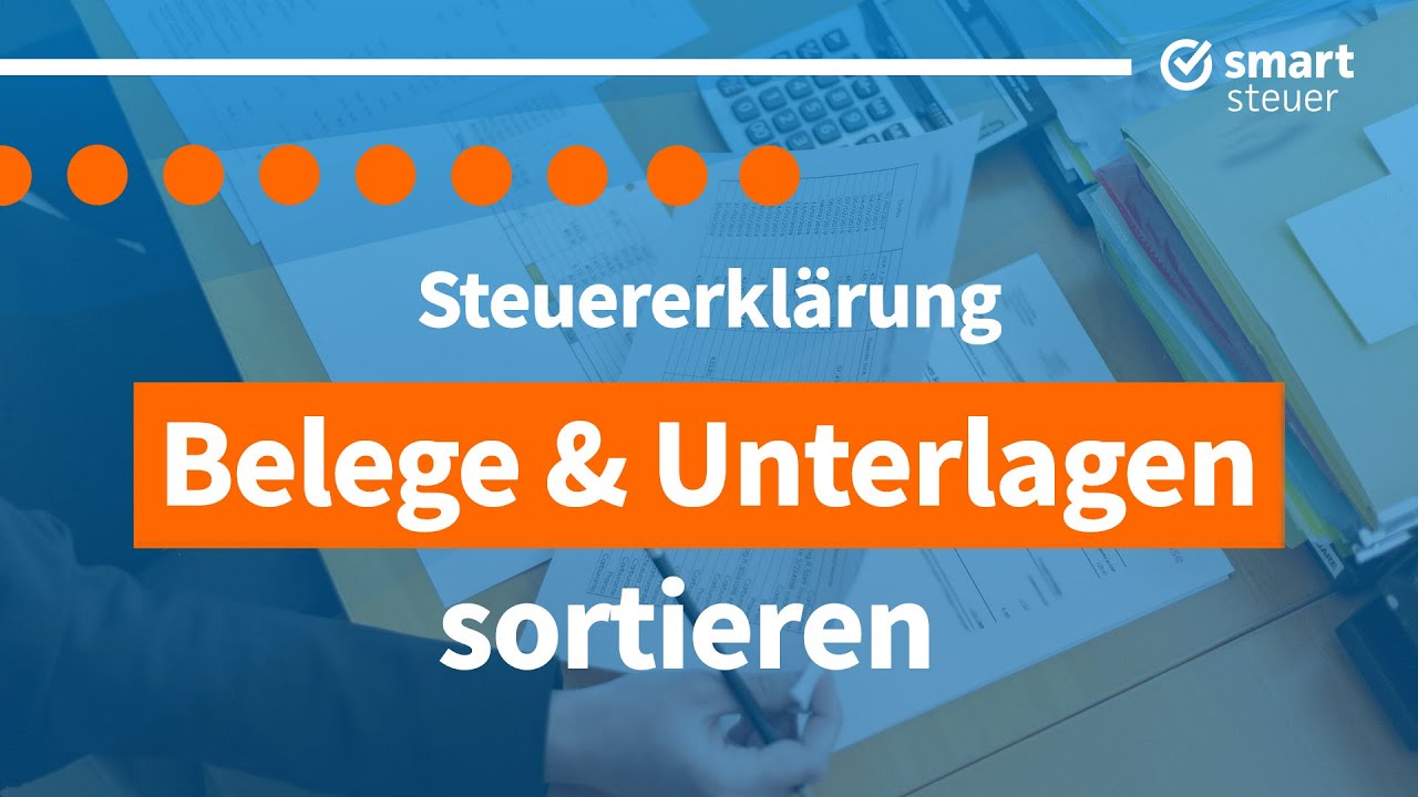Steuererklärung 2020: Belege und Unterlagen richtig vorbereiten (+Zeit sparen)
