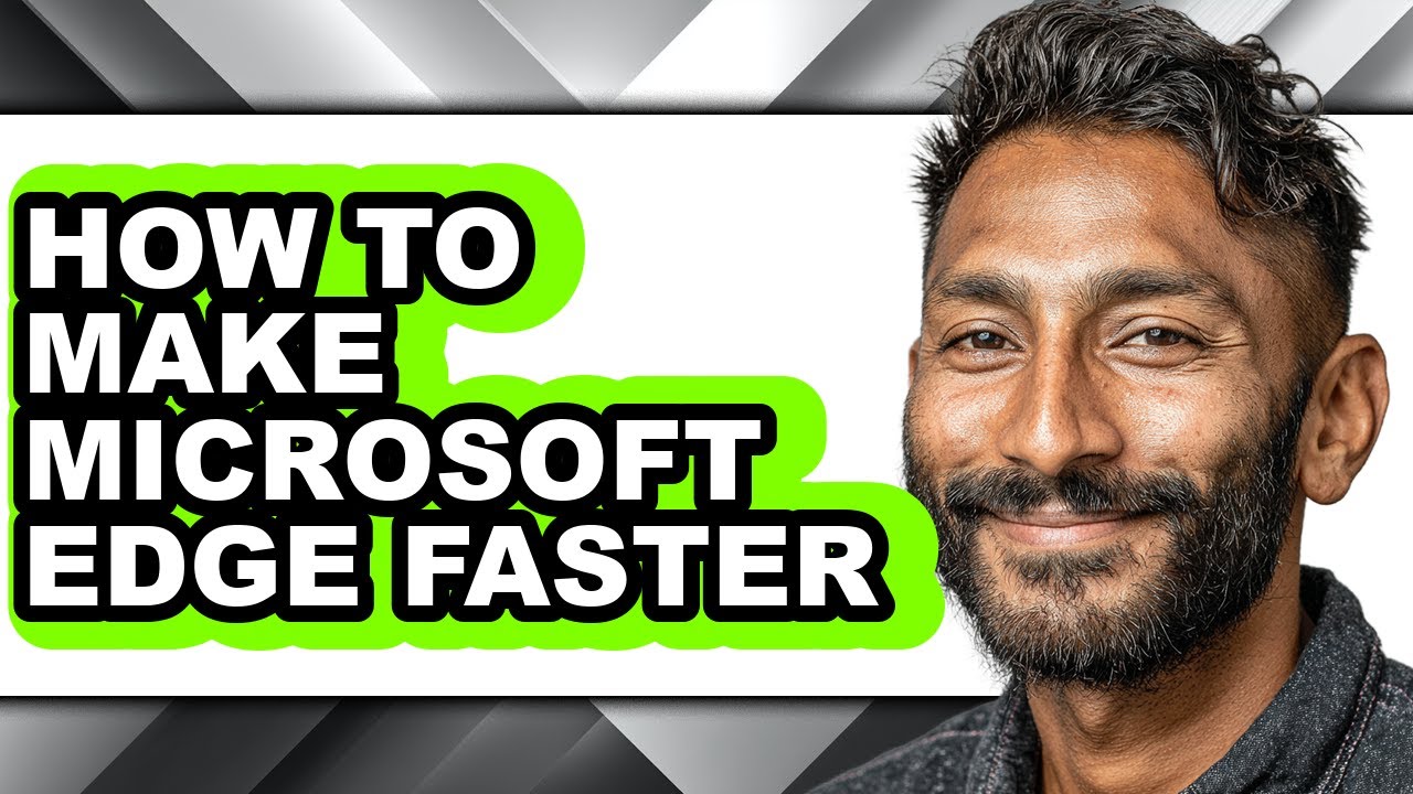 How to Make Microsoft Edge Faster - Step by Step