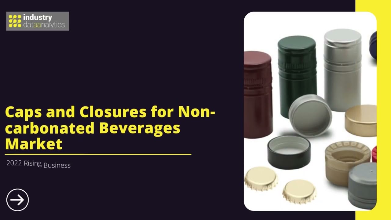 Caps and Closures for Non-carbonated Beverages Market | Industry Data Analytics | IDA