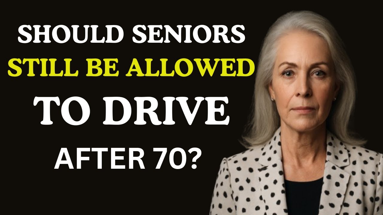 SHOULD SENIORS STILL BE ALLOWED TO DRIVE AFTER 70