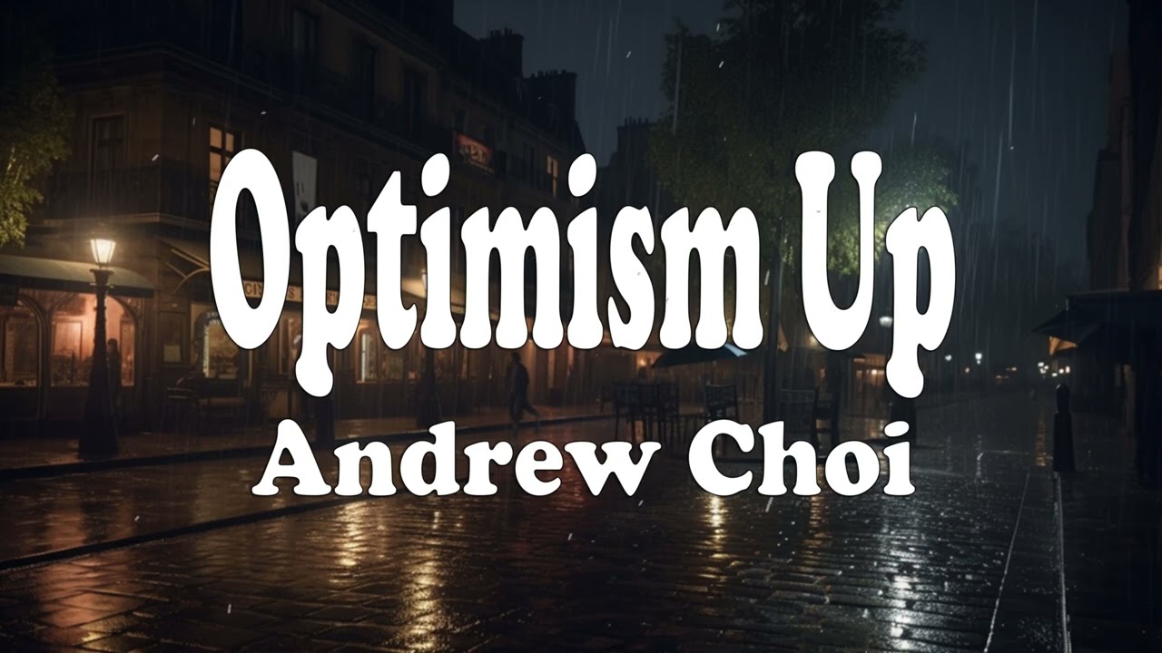 Optimism Up - Andrew Choi