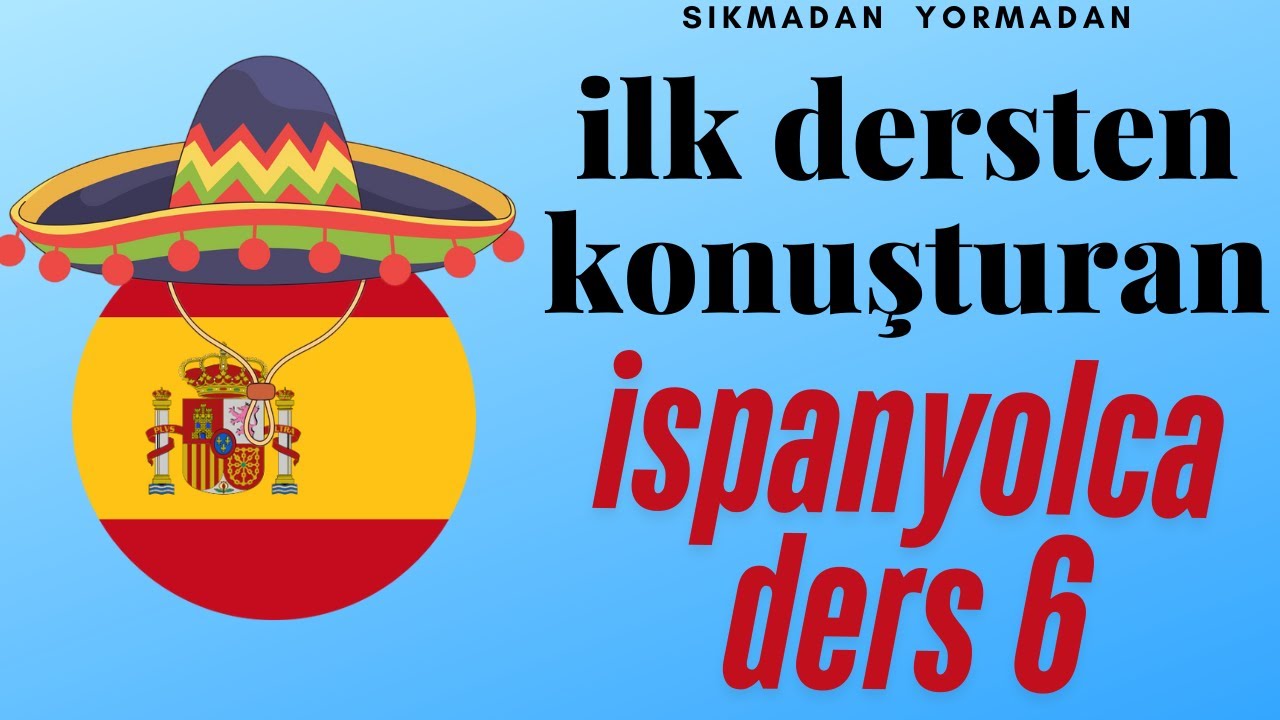 İspanyolca 6. ders - LECCIÓN 6