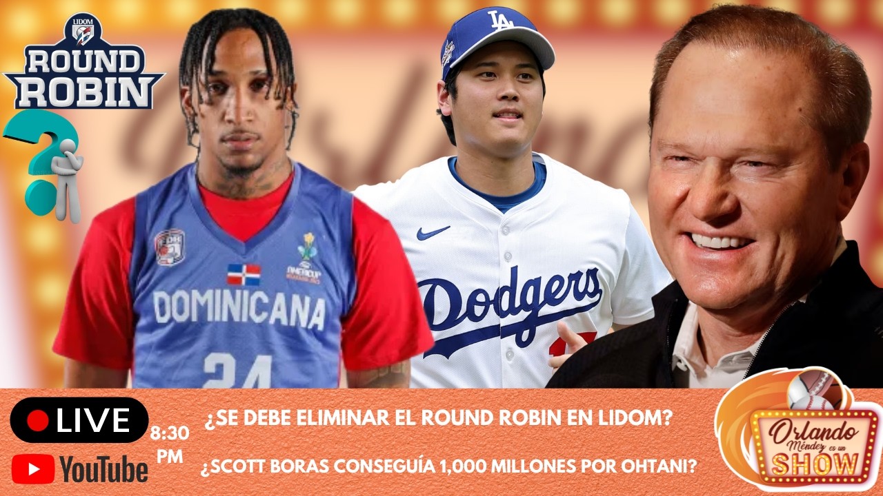 ¿DEBEN ELIMINAR EL ROUND ROBIN EN LIDOM?  ¿SCOTT BORAS CONSEGUÍA MÁS DE 1,000 MILLONES POR OHTANI?