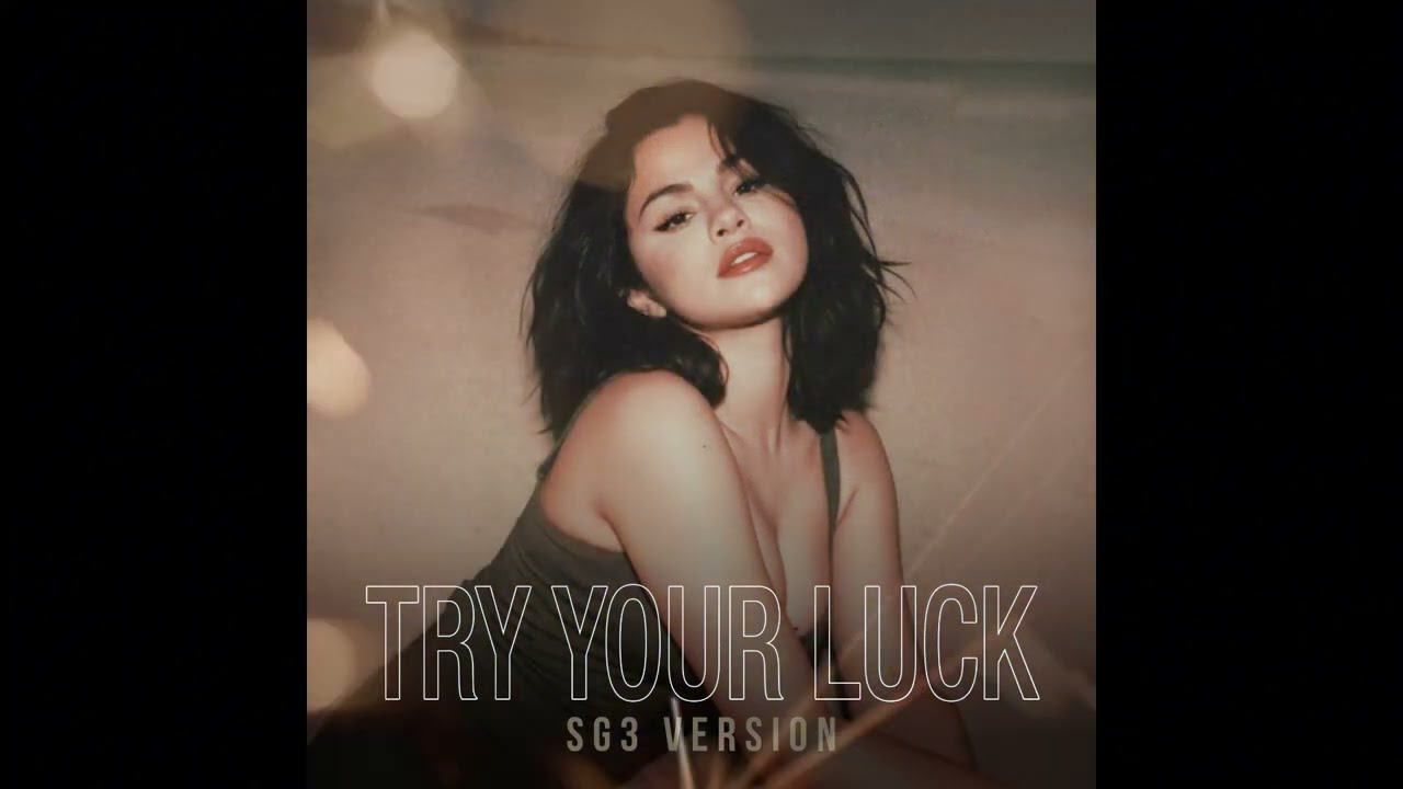 Selena Gomez - Try You Luck (SG3 Version)
