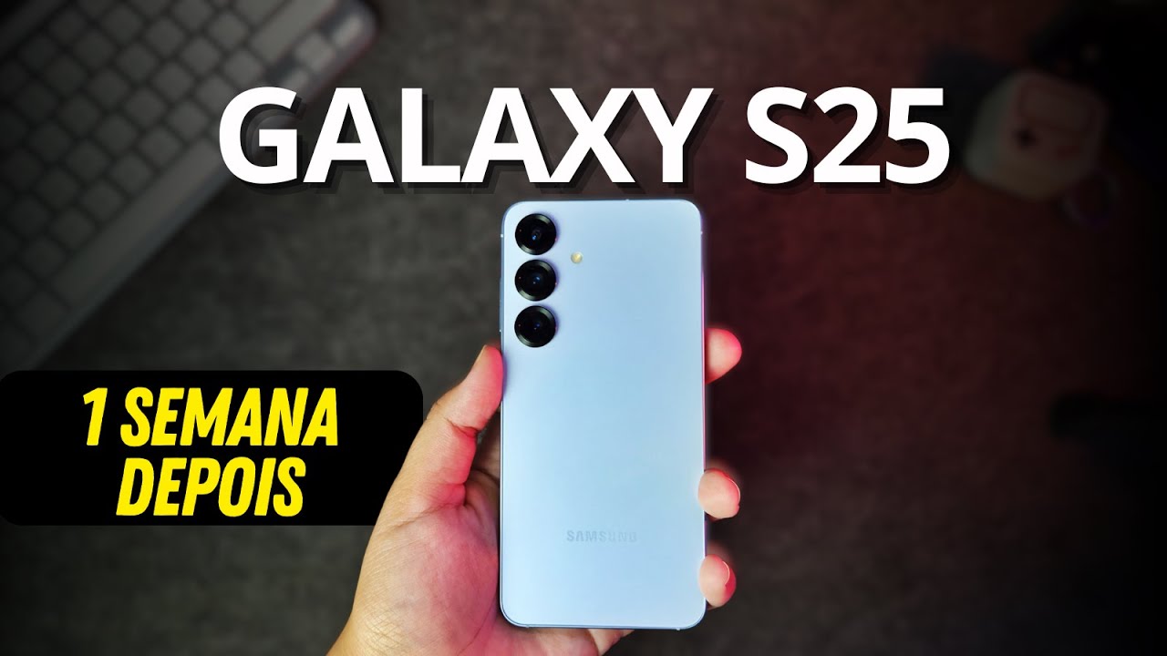 GALAXY S25: Minhas impress&otilde;es ap&oacute;s 1 SEMANA DE USO🔥