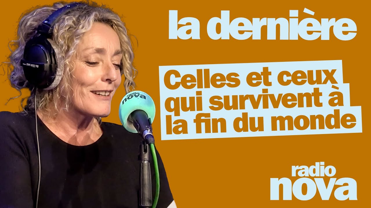 Celles et ceux qui survivent à la fin monde …. - La chronique de Juliette Arnaud dans 