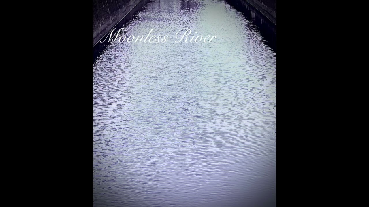 Moonless River
