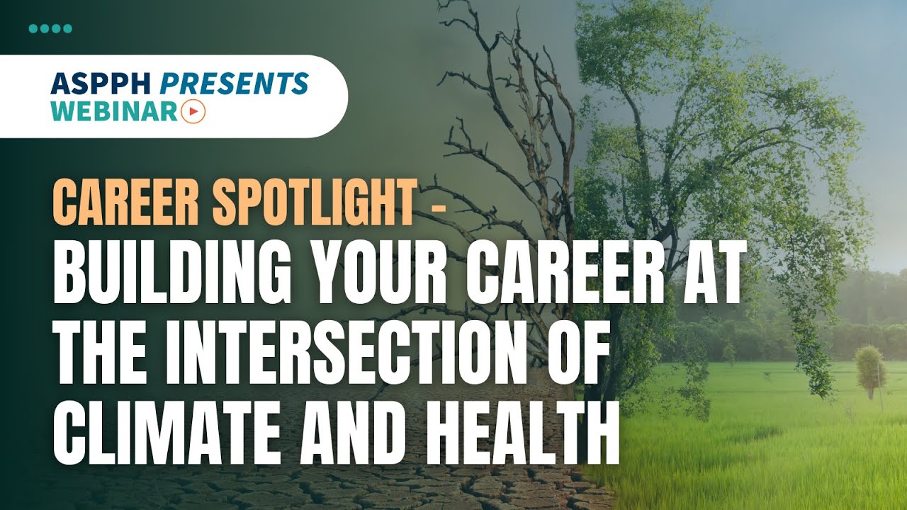 Career Spotlight – Building Your Career at the Intersection of Climate and Health