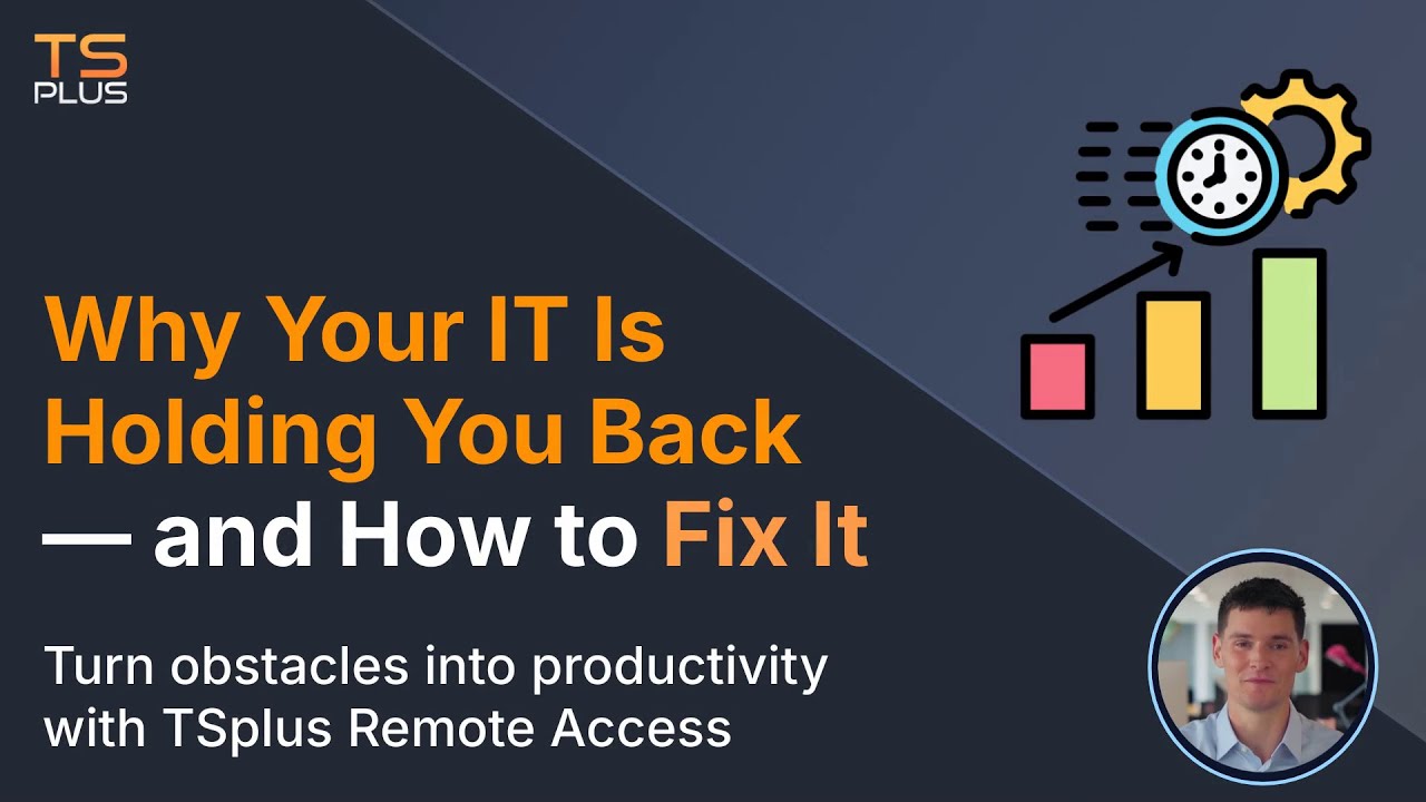 Why Your IT Is Holding You Back — And How TSplus Remote Access Fixes It