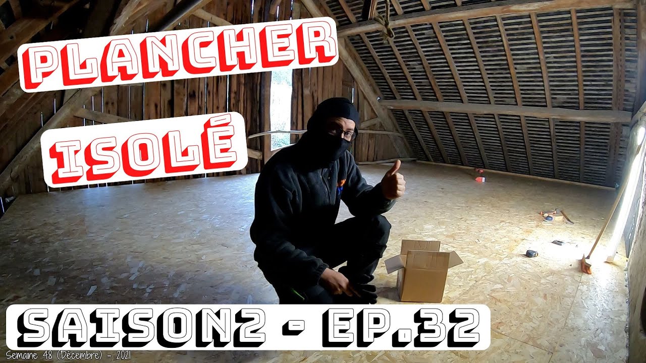 S2E32 RENOVATION GRANGE: JE FINIS LE PLANCHER DU 2EME ET J'ISOLE ENTRE LES POUTRES EN I ! CA CAILLE!