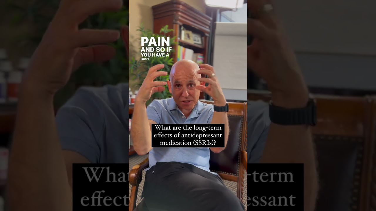 dr,daniel amen:the long-term effects of antidepressant medication (SSRIs).