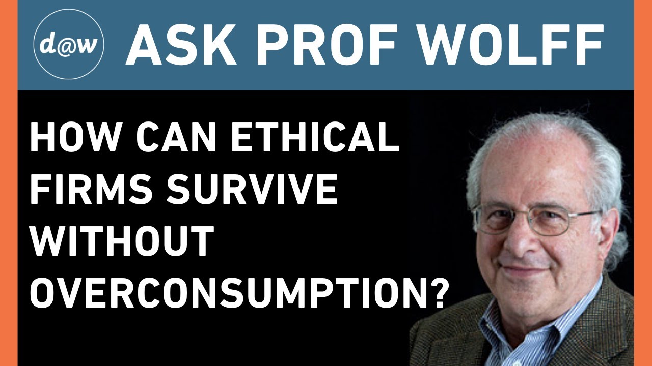 AskProfWolff: How Can Ethical Firms Survive Without Overconsumption?