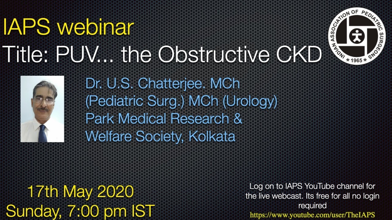 IAPS Webinar: PUV The obstructive CKD - US Chatterjee