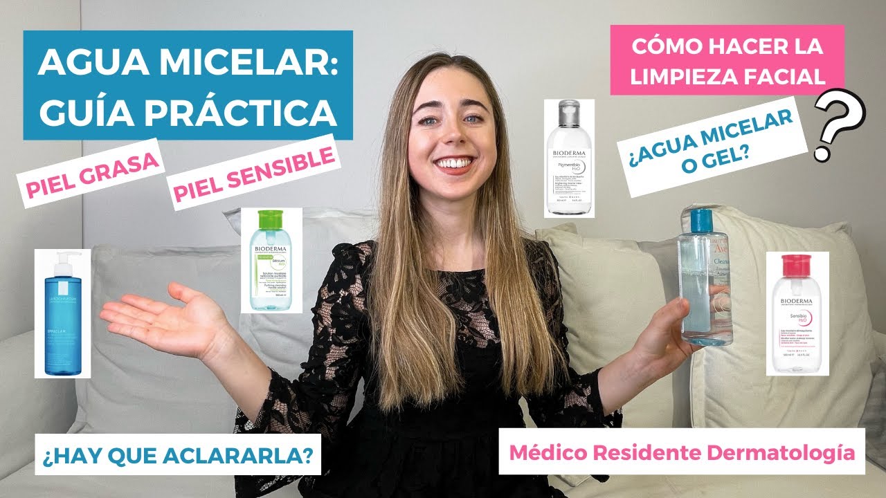 AGUA MICELAR: GUÍA PRÁCTICA | PIEL GRASA, SENSIBLE, ACNÉ, MANCHAS... | CÓMO HACER LA LIMPIEZA FACIAL