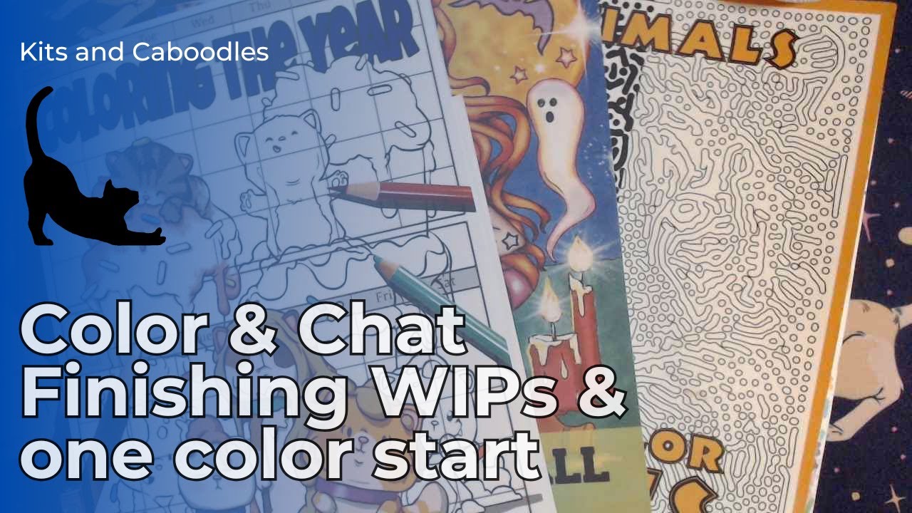 Color & Chat: finishing WIPs & one color start