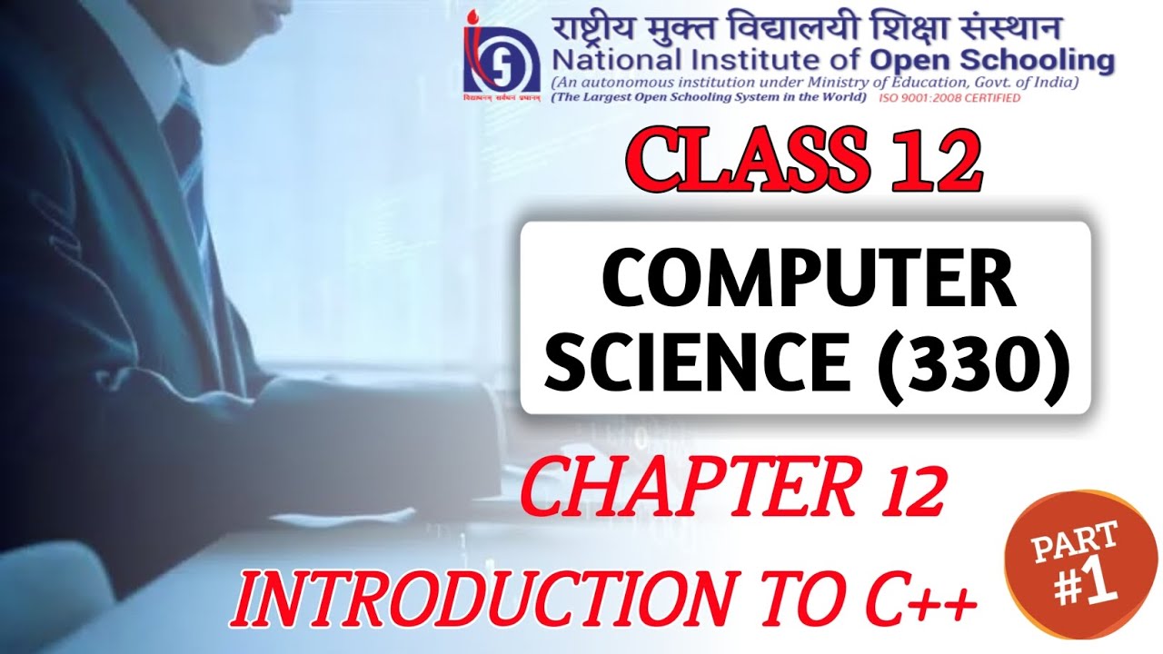 NIOS Class 12 Computer Science (330) Chapter 12 Introduction to C++ ||  NIOS Computer Science Ch-12