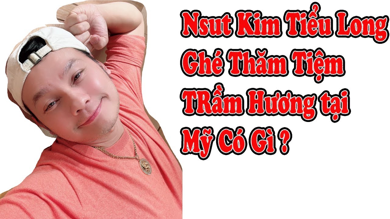 Nsut Kim Tiểu Long Ghé Thăm Chị Trầm Hương Nguyễn Có Gì Vui ?