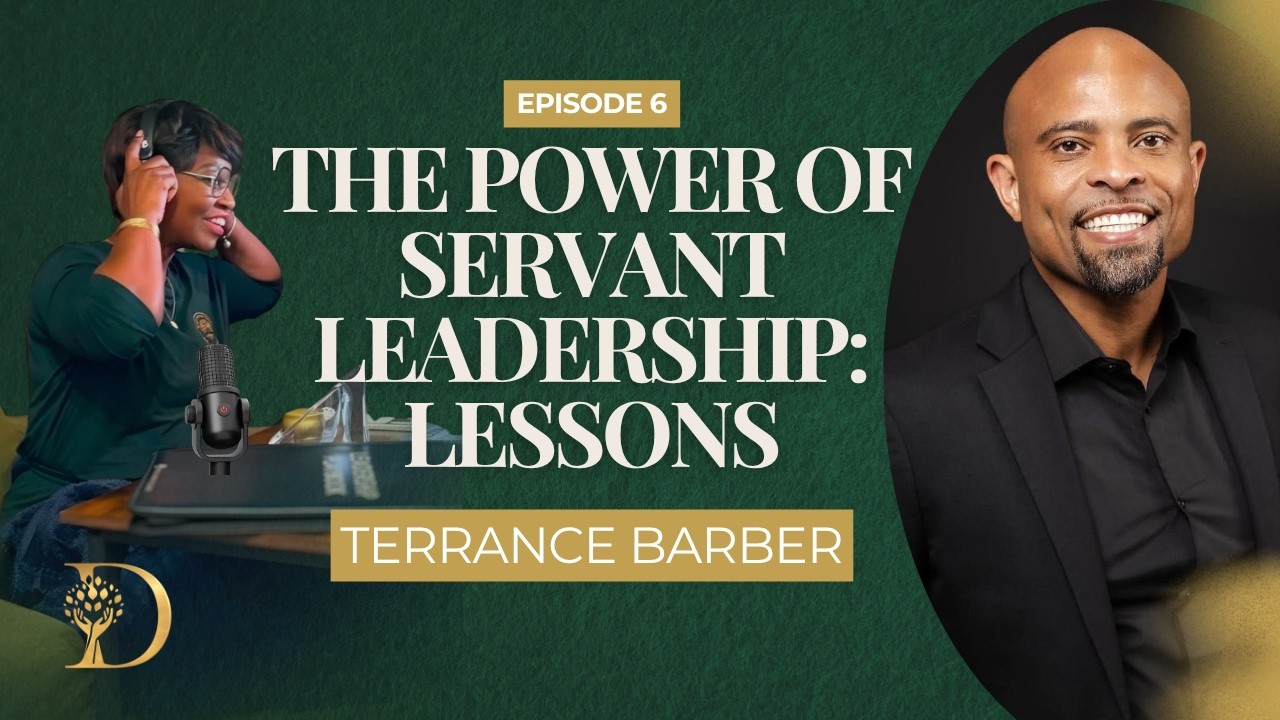 Episode 6: The Power of Servant Leadership: Lessons from Terrance Barber