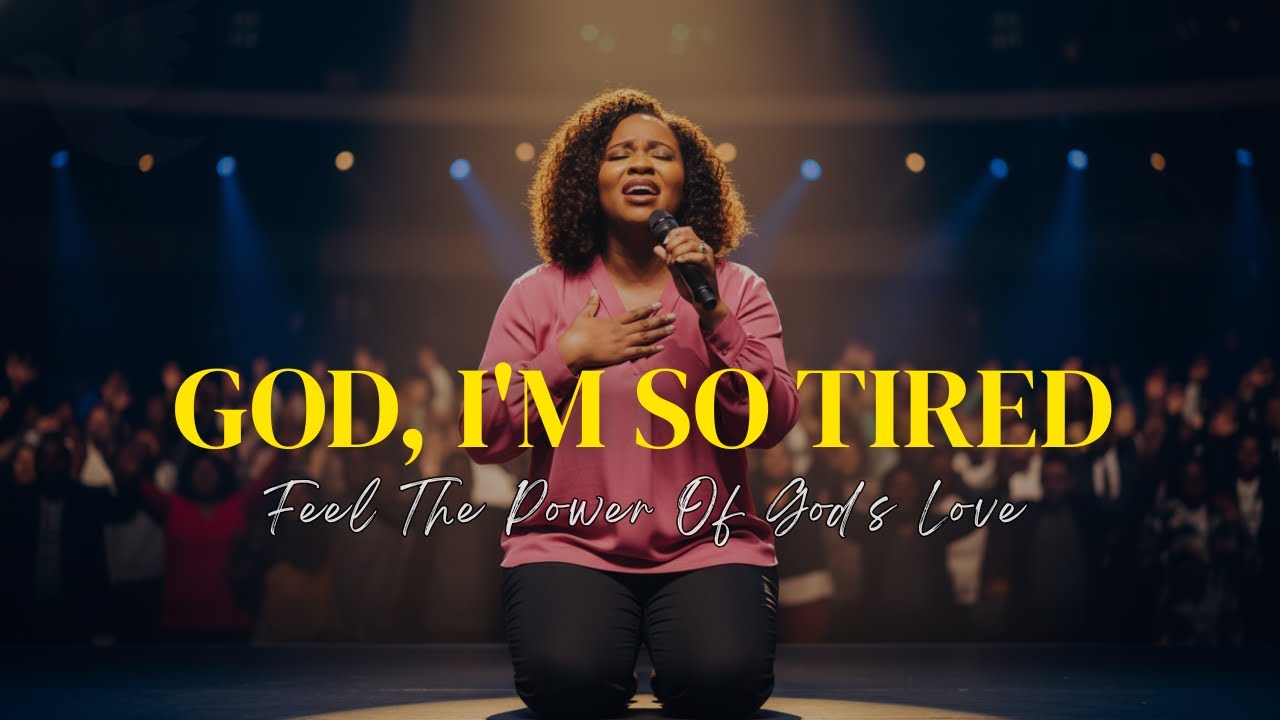 God, I'm So Tired - Tasha Cobbs Leonard Inspirado - Worship for the Weary & Exhausted