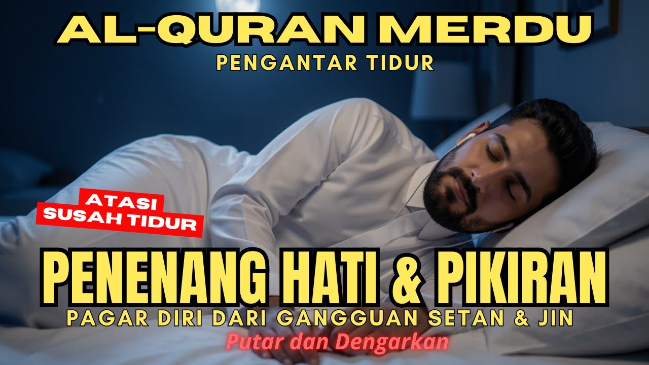 Al-Qur’an Merdu Pengantar Tidur | Penenang Hati, Pikiran & Pagar Diri dari Gangguan