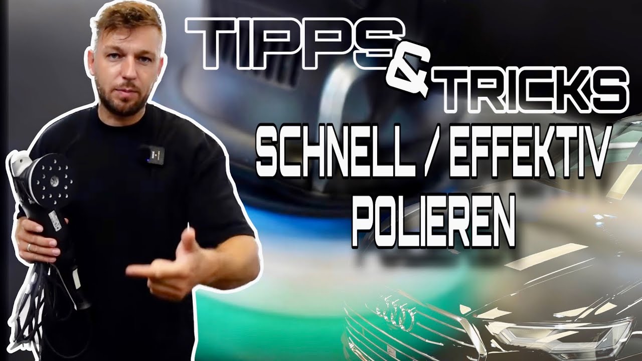 Tipps und Tricks mit denen du SCHNELLER und EFFEKTIVER Polieren kannst wie ein Profi !