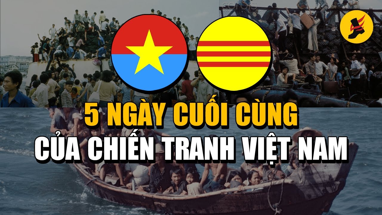 5 ngày CUỐI CÙNG của Chiến tranh Việt Nam CÓ GÌ ?