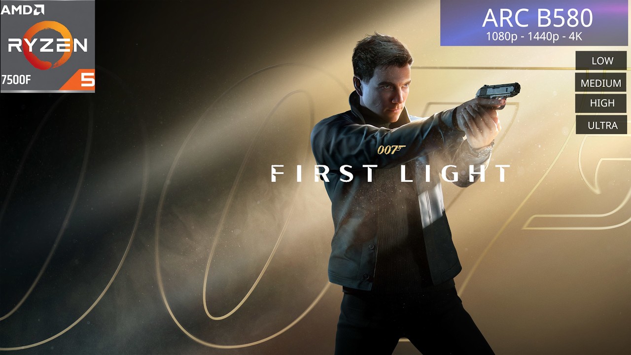 007: First Light - Intel Arc B580 | 1080p - 1440p (Low-Ultra)