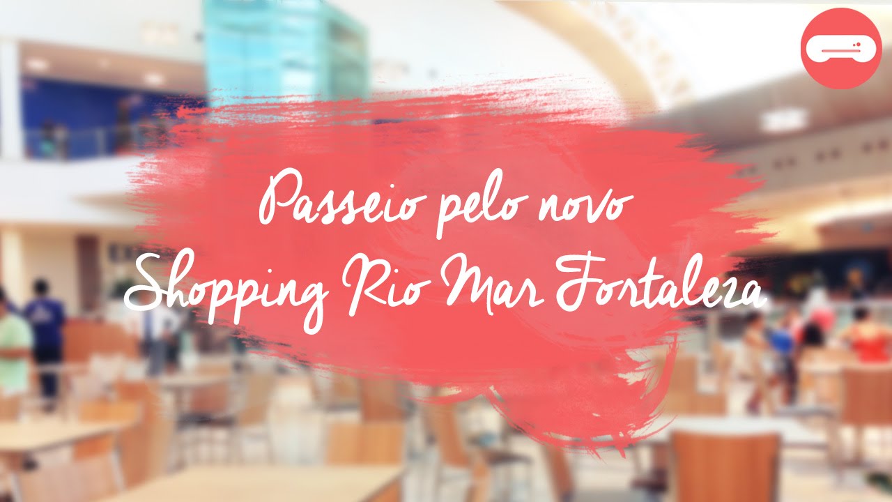 Passeio pelo novo shopping Rio Mar de Fortaleza