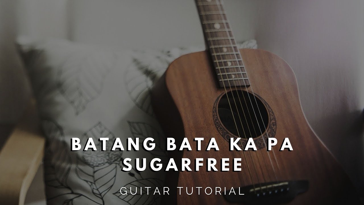 Batang Bata Ka Pa - Sugarfree [Guitar Tutorial for Beginners]