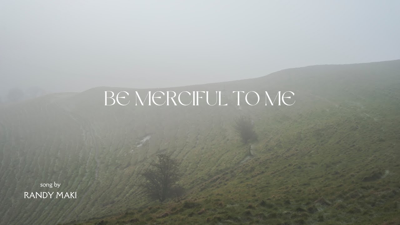 Be Merciful to Me