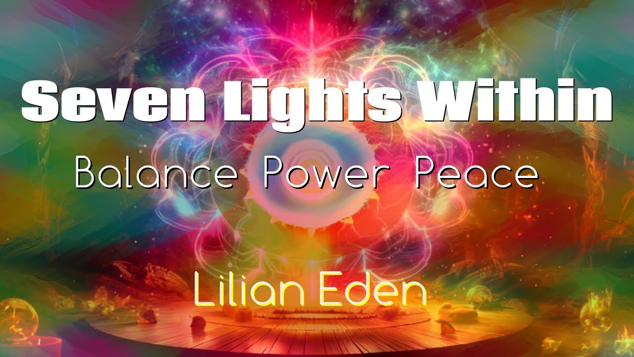 🌈Seven Lights Within- CHAKRAS  (BALANCE/HEAL) with Lilian Eden🧘‍♀️