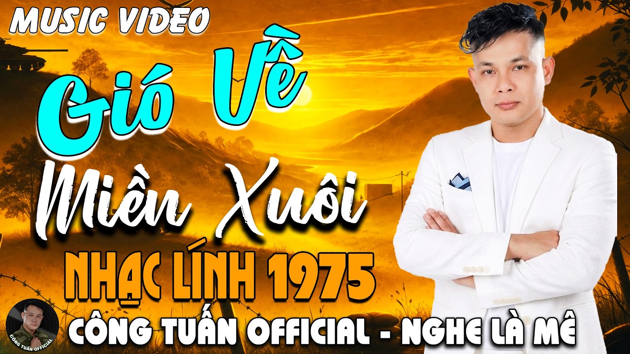 GIÓ VỀ MIỀN XUÔI - GIỌNG CA ĐỘC LẠ CÔNG TUẤN ➤ LK  Bolero Nhạc Lính 1975 Tuyển Chọn HAY NHẤT 2026