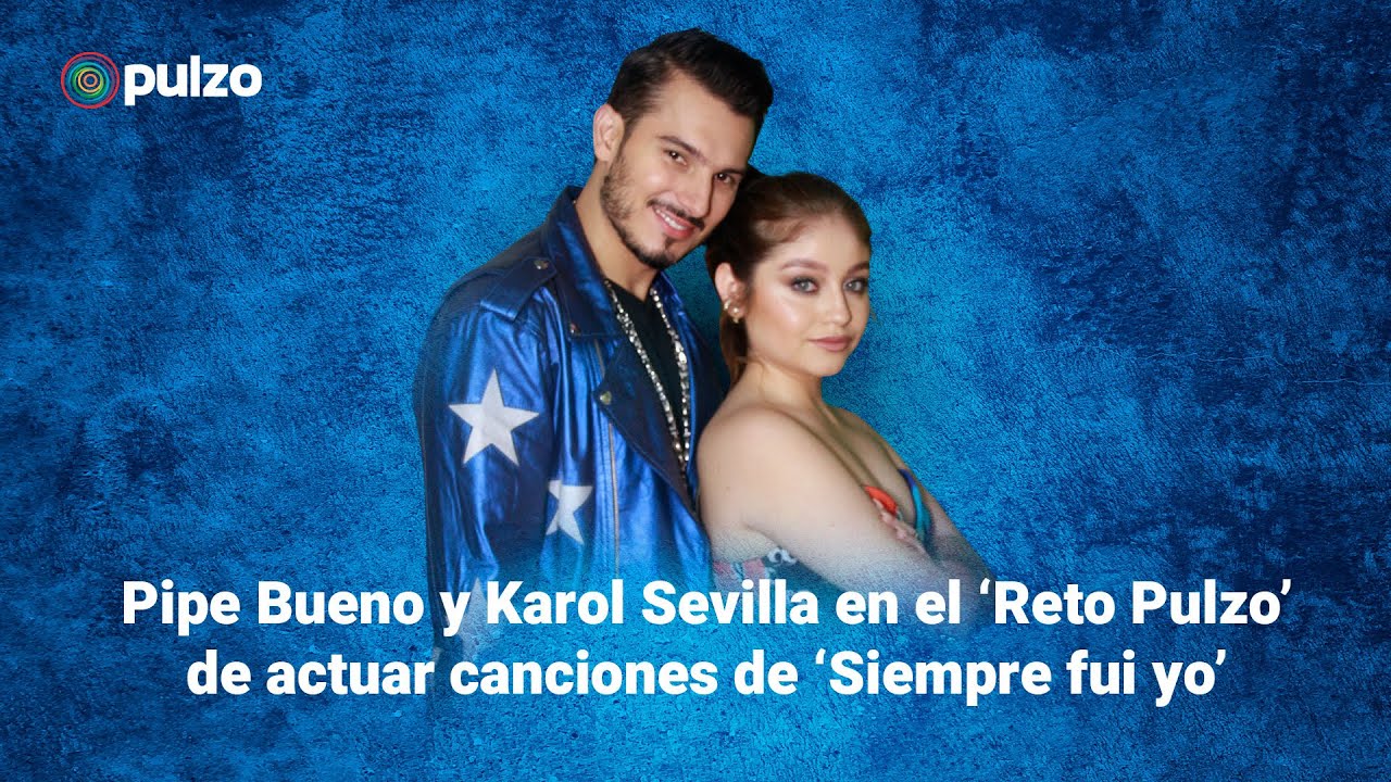 Pipe Bueno y Karol Sevilla en el ‘Reto Pulzo’ de actuar canciones de ‘Siempre fui yo’ | Pulzo