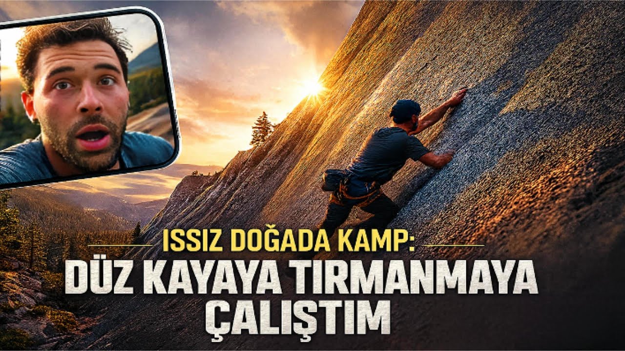 Bu Kayaya Tırmanmamam Gerekiyordu  Issız Doğada Kamp